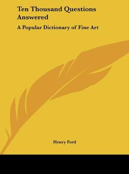 portada ten thousand questions answered: a popular dictionary of fine art (en Inglés)