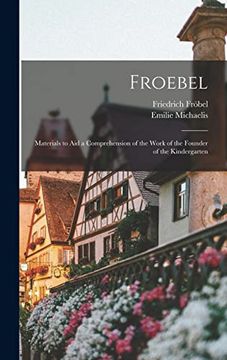 portada Froebel: Materials to aid a Comprehension of the Work of the Founder of the Kindergarten (in English)