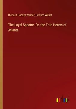 portada The Loyal Spectre. Or, the True Hearts of Atlanta (en Inglés)