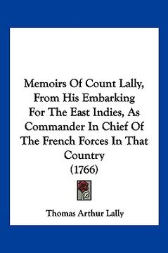 portada memoirs of count lally, from his embarking for the east indies, as commander in chief of the french forces in that country (1766) (en Inglés)