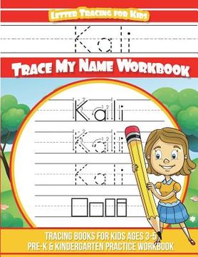 portada Kali Letter Tracing for Kids Trace my Name Workbook: Tracing Books for Kids ages 3 - 5 Pre-K & Kindergarten Practice Workbook (in English)