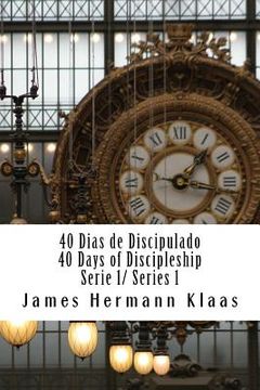 portada 40 Dias de Discipulado 1/ 40 Days Discipleship 1: El Adn de Discipulado / The DNA of Discipleship