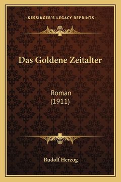 portada Das Goldene Zeitalter: Roman (1911) (en Alemán)