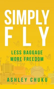 portada Simply Fly: Less Baggage, More Freedom (en Inglés)