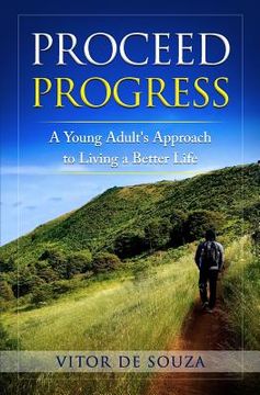 portada Proceed Progress: A Young Adult's Approach to Living a Better Life (en Inglés)