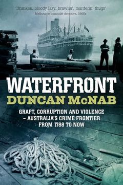 portada Waterfront: Graft, Corruption and Violence - Australia's Crime Frontier From 1788 Till now (en Inglés)