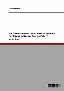 portada the new permissive use of force - a window for change in german foreign policy? (en Inglés)