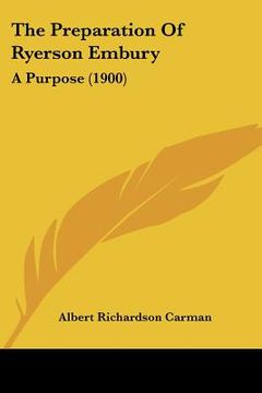 portada the preparation of ryerson embury: a purpose (1900) (en Inglés)