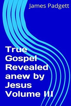 portada True Gospel Revealed Anew by Jesus vol Iii: 3 (en Inglés)