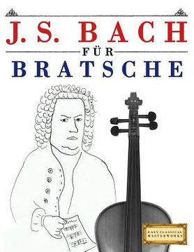 portada J. S. Bach für Bratsche: 10 Leichte Stücke für Bratsche Anfänger Buch (en Alemán)