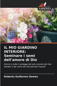 portada Il Mio Giardino Interiore: Seminare i semi dell'amore di Dio (en Italiano)