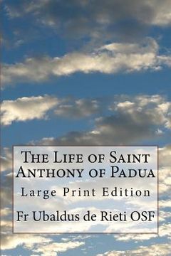 portada The Life of Saint Anthony of Padua: Large Print Edition (en Inglés)