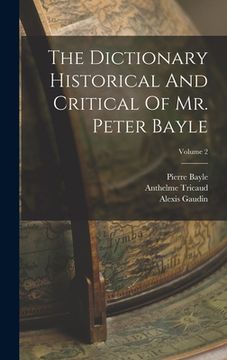 portada The Dictionary Historical And Critical Of Mr. Peter Bayle; Volume 2 (en Inglés)