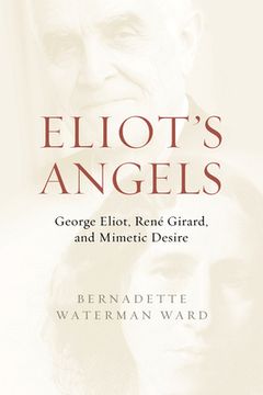 portada Eliot's Angels: George Eliot, René Girard, and Mimetic Desire (en Inglés)