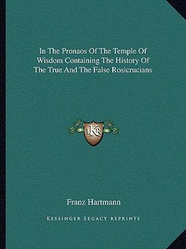 portada in the pronaos of the temple of wisdom containing the history of the true and the false rosicrucians