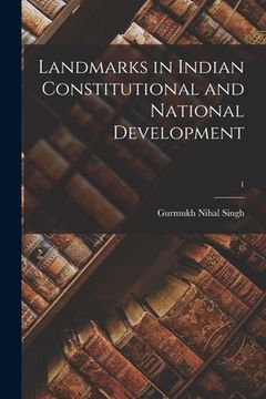 portada Landmarks in Indian Constitutional and National Development; 1 (en Inglés)