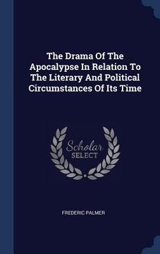 portada The Drama Of The Apocalypse In Relation To The Literary And Political Circumstances Of Its Time (en Inglés)