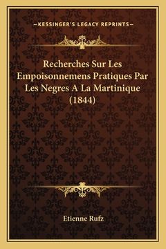 portada Recherches Sur Les Empoisonnemens Pratiques Par Les Negres A La Martinique (1844) (en Francés)
