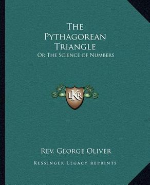 portada the pythagorean triangle: or the science of numbers (in English)