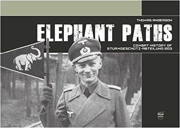 portada Elephant Paths: Combat History of Sturmgeschutz-Abteilung 203 (Hardback) (en Inglés)