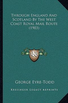 portada through england and scotland by the west coast royal mail route (1903)