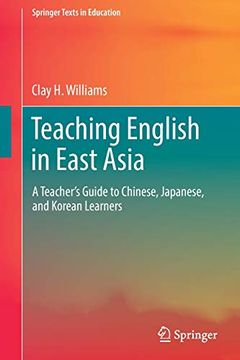 portada Teaching English in East Asia: A Teacher’S Guide to Chinese, Japanese, and Korean Learners (Springer Texts in Education) 