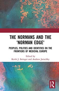 portada The Normans and the 'Norman Edge': Peoples, Polities and Identities on the Frontiers of Medieval Europe (en Inglés)