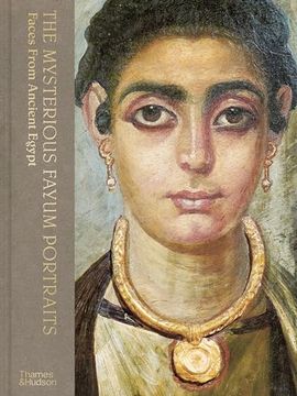 The Mysterious Fayum Portraits: Faces From Ancient Egypt