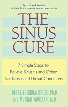 portada The Sinus Cure: 7 Simple Steps to Relieve Sinusitis and Other Ear, Nose, and Throat Conditions (en Inglés)