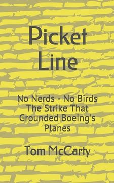 portada Picket Line: No Nerds - No Birds The strike that grounded Boeing's planes. (in English)