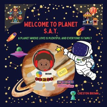 portada Welcome to Planet S. A. Y.  A Planet Where Love is Plentiful and Everyone is Family