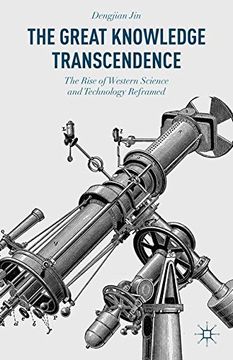 portada The Great Knowledge Transcendence: The Rise of Western Science and Technology Reframed