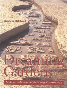 portada Dreaming Gardens: Landscape Architecture and the Making of Modern Israel (Center Books on the International Scene) (en Inglés)