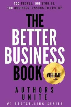 portada The Better Business Book: 100 People, 100 Stories, 100 Business Lessons To Live By (en Inglés)