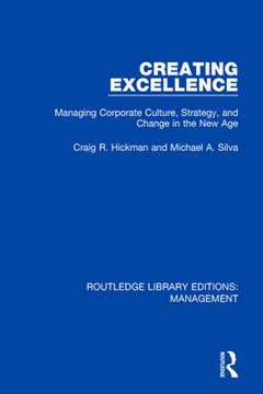 Creating Excellence: Managing Corporate Culture, Strategy, and Change in the New Age (en Inglés)