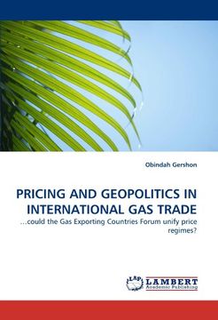 pricing and geopolitics in international gas trade (en Inglés)