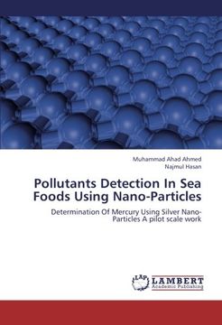 portada Pollutants Detection In Sea Foods Using Nano-Particles: Determination Of Mercury Using Silver Nano-Particles A pilot scale work