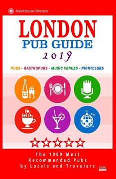 portada London Pub Guide 2019: The 1000 Best Bars and Pubs in London, England (City Pub Guide 2019) (en Inglés)