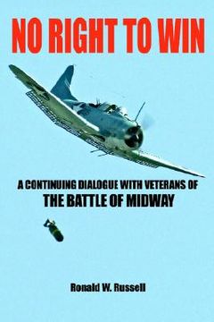 portada no right to win: a continuing dialogue with veterans of the battle of midway (en Inglés)