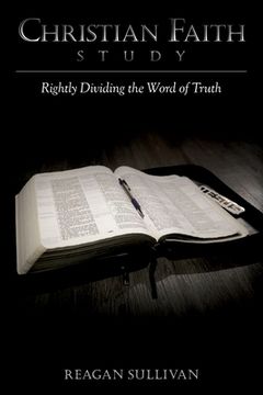 portada Christian Faith Study: Rightly Dividing the Word of Truth (en Inglés)