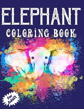 portada Elephant Coloring Book for Adults: Beautiful Elegant Elephant Illustrations Coloring Book for all Ages! (en Inglés)