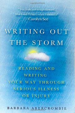 portada Writing out the Storm: Reading and Writing Your way Through Serious Illness or Injury (en Inglés)