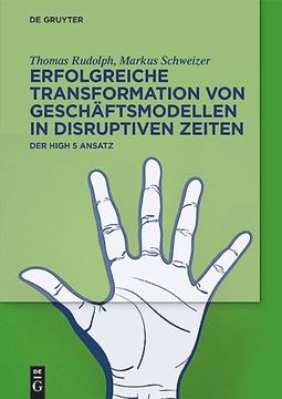 portada Erfolgreiche Transformation von Geschäftsmodellen in Disruptiven Zeiten: Der High 5 Ansatz (en Alemán)