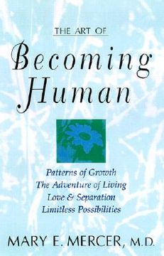 portada the art of becoming human: patterns of growth, the adventure of living, love & separation, limitless possibilities (in English)
