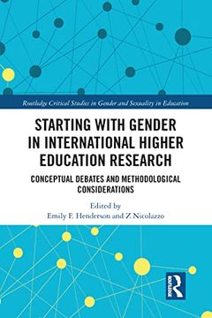 portada Starting With Gender in International Higher Education Research (Routledge Critical Studies in Gender and Sexuality in Education) (en Inglés)