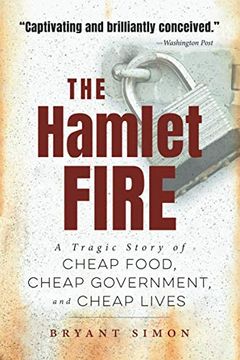 portada The Hamlet Fire: A Tragic Story of Cheap Food, Cheap Government, and Cheap Lives (en Inglés)