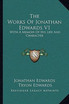 portada the works of jonathan edwards v1: with a memoir of his life and character (en Inglés)