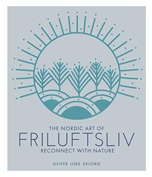 portada The Nordic art of Friluftsliv: Reconnect With Nature (in English)