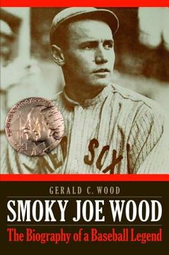 portada Smoky Joe Wood: The Biography of a Baseball Legend (en Inglés)