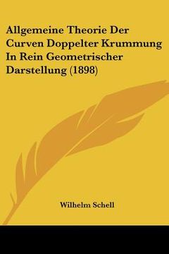portada Allgemeine Theorie Der Curven Doppelter Krummung In Rein Geometrischer Darstellung (1898) (en Alemán)